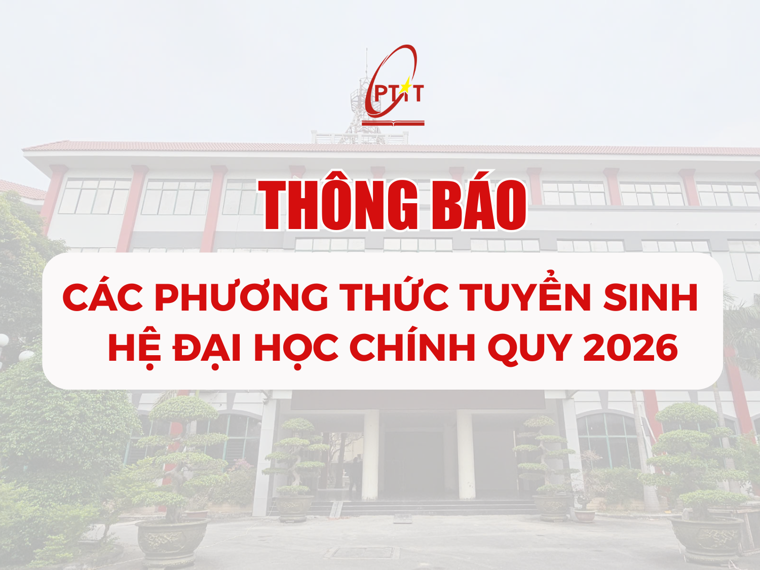 Thông báo: Thông tin chi tiết các Phương thức tuyển sinh đại học hệ chính quy năm 2026