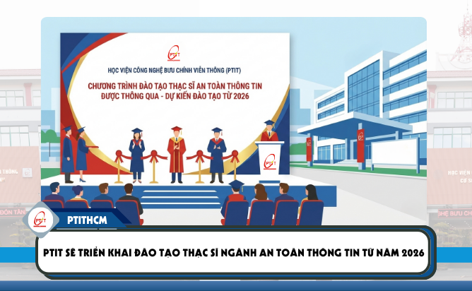 Năm 2026 PTIT sẽ triển khai đào tạo Thạc sĩ ngành An toàn thông tin