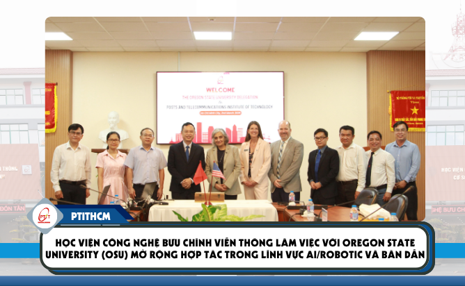 Học Viện Công Nghệ Bưu Chính Viễn Thông làm việc với Oregon State University (OSU) mở rộng hợp tác trong lĩnh vực AI/Robotic và bán dẫn