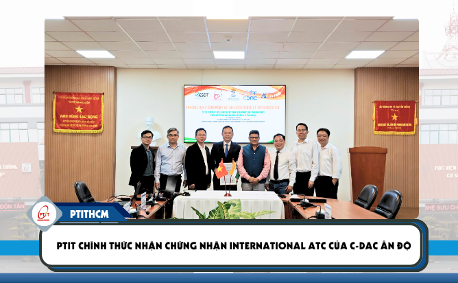 PTIT chính thức nhận Chứng nhận International ATC của C-DAC Ấn Độ